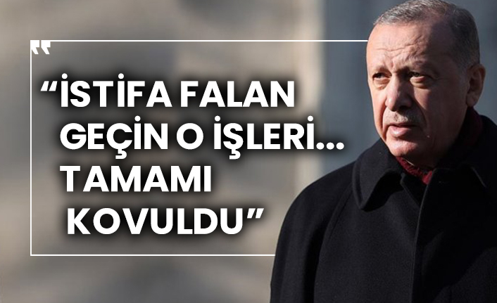 “İstifa falan geçin o işleri... Tamamı kovuldu”