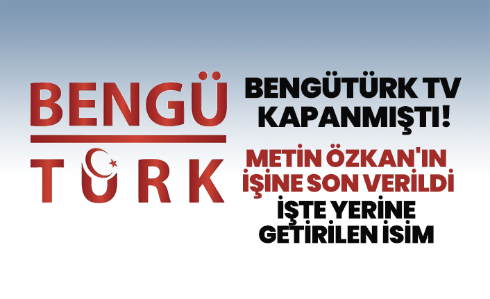 BengüTürk TV  kapanmıştı! Metin Özkan'ın  işine son verildi, İşte yerine  getirilen isim