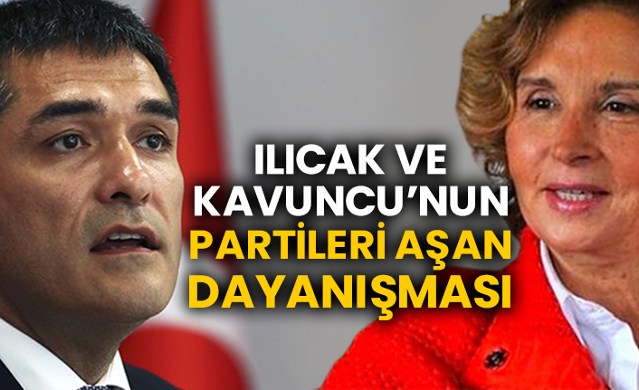Ilıcak ve Kavuncu’nun partileri aşan dayanışması