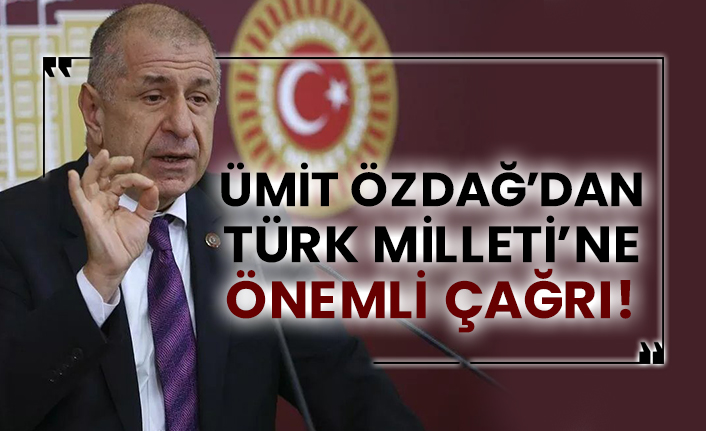 Ümit Özdağ’dan Türk Milleti’ne önemli çağrı!
