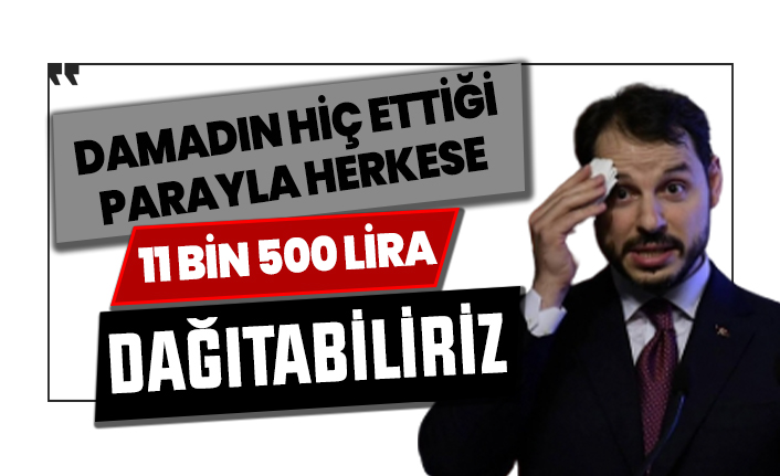 Damadın hiç ettiği parayla herkese 11 bin 500 lira dağıtabiliriz