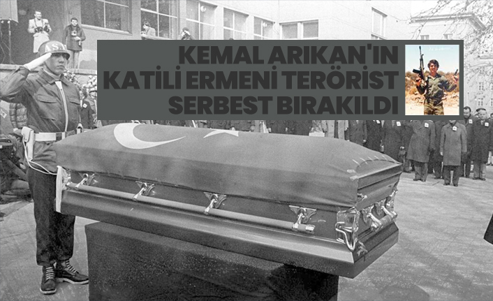 Kemal Arıkan'ın katili Ermeni terörist serbest bırakıldı