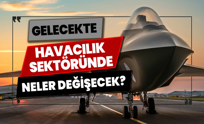 2030 yılında havacılık sektöründe neler değişecek?