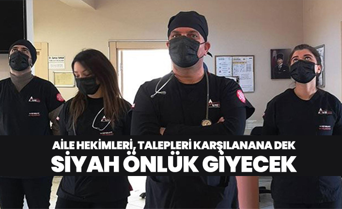 Aile hekimleri, talepleri karşılanana dek siyah önlük giyecek