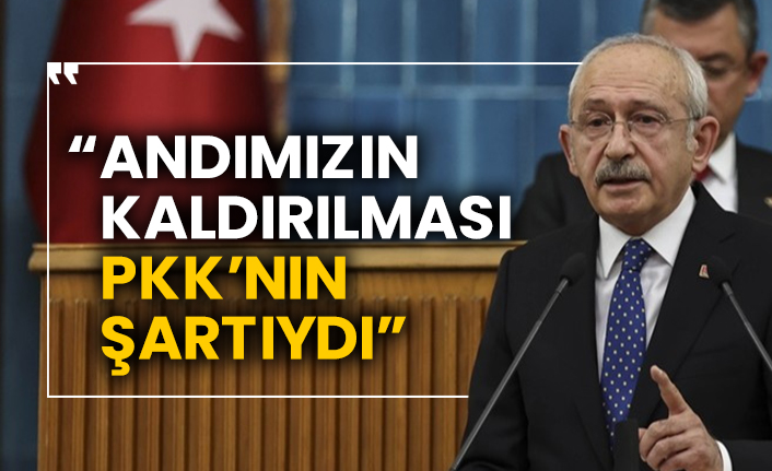 Kemal Kılıçdaroğlu: “Andımızın kaldırılması Pkk’nın şartıydı”