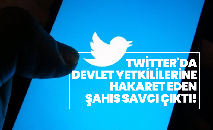Twitter'da devlet yetkililerine hakaret eden şahıs savcı çıktı!