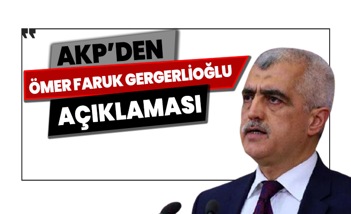 AKP'den Gergerlioğlu açıklaması