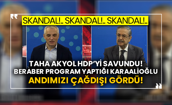 Taha Akyol HDP’yi savundu! Beraber program yaptığı Karaalioğlu Andımızı çağdışı gördü!