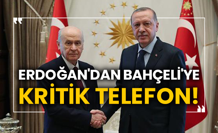 Erdoğan'dan Bahçeli'ye kritik telefon!