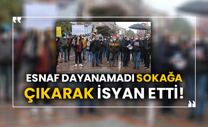 Esnaf dayanamadı sokağa çıkarak isyan etti!
