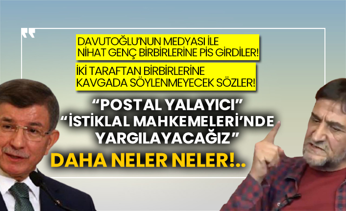 Davutoğlu’nun medyası ve Nihat Genç birbirlerine pis girdiler!
