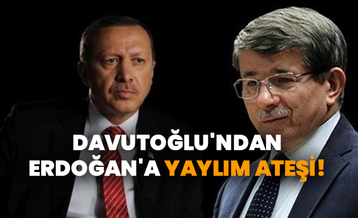 Davutoğlu'ndan Erdoğan'a yaylım ateşi!