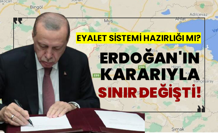 Eyalet sistemi hazırlığı mı?  Erdoğan'ın kararıyla sınır değişti!