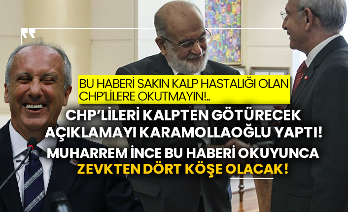 CHP’lileri kalpten götürecek açıklamayı Temel Karamollaoğlu yaptı! Muharrem İnce bu haberi okuyunca zevkten dört köşe olacak!