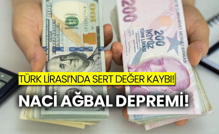 Türk Lirası’nda sert değer kaybı! Naci Ağbal depremi!