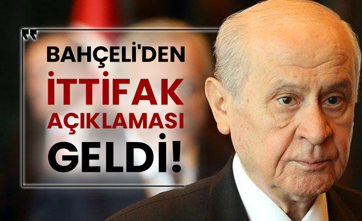 Devlet Bahçeli'den ittifak açıklaması geldi!
