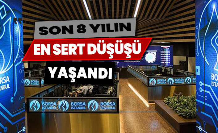 Borsa son 8 yılın en sert düşüşünü yaşadı