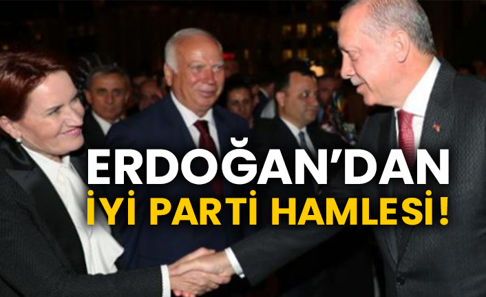 Erdoğan’dan İYİ Parti hamlesi!
