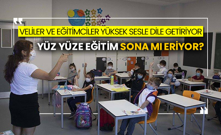 Veliler ve eğitimciler yüksek sesle dile getiriyor: Yüz yüze eğitim sona mı eriyor?