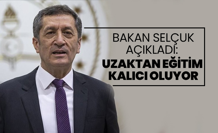 Bakan Selçuk açıkladı "Uzaktan eğitim kalıcı oluyor"