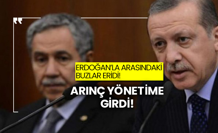 Erdoğan’la arasındaki buzlar eridi! Arınç yönetime girdi!
