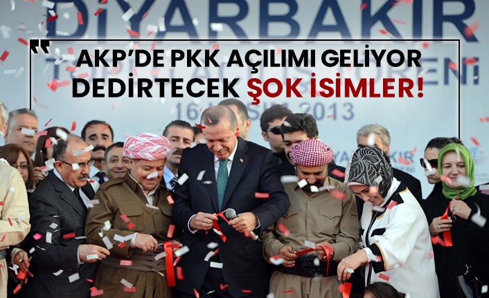 AKP’de Pkk açılımı geliyor dedirtecek şok isimler!