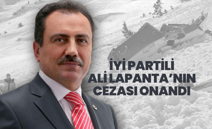 İYİ Partili Ali Lapanta’nın Muhsin Yazıcıoğlu davasındaki cezası onandı