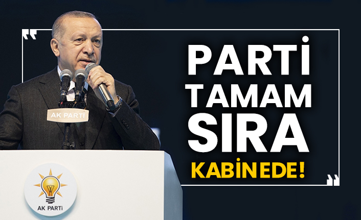 Parti tamam sıra kabinede!