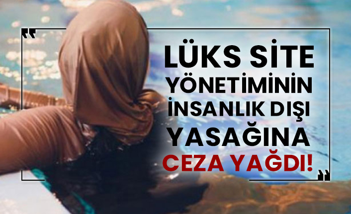 Lüks site yönetiminin insanlık dışı yasağına ceza yağdı!