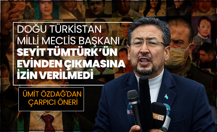 Doğu Türkistan  Milli Meclis Başkanı Seyit Tümtürk’ün evinden çıkmasına  izin verilmedi