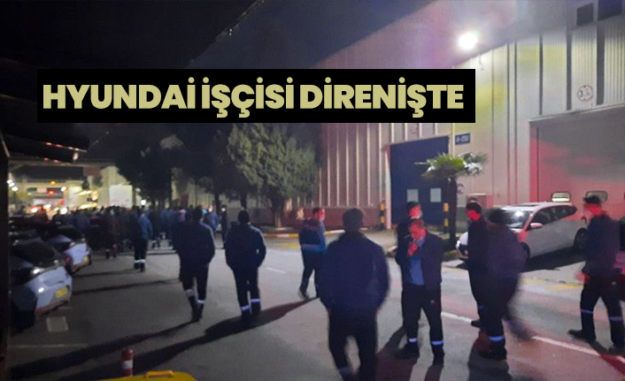 Hyundai işçisi direnişte