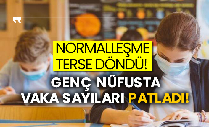 Normalleşme terse döndü!  Genç nüfusta vaka sayıları patladı!