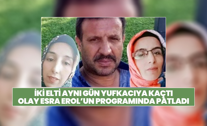 İki elti aynı gün yufkacıya kaçtı! Olay Esra Erol’un programında patladı