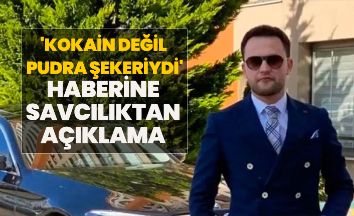 'Kokain değil  pudra şekeriydi' haberine savcılıktan açıklama
