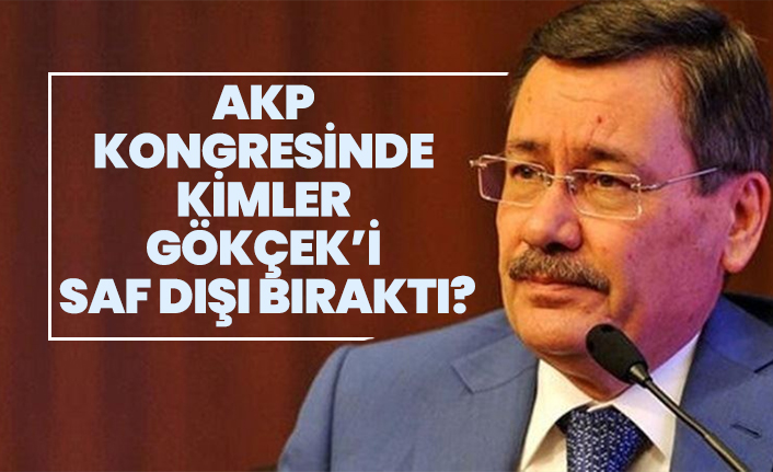 AKP kongresinde kimler Gökçek’i saf dışı bıraktı?