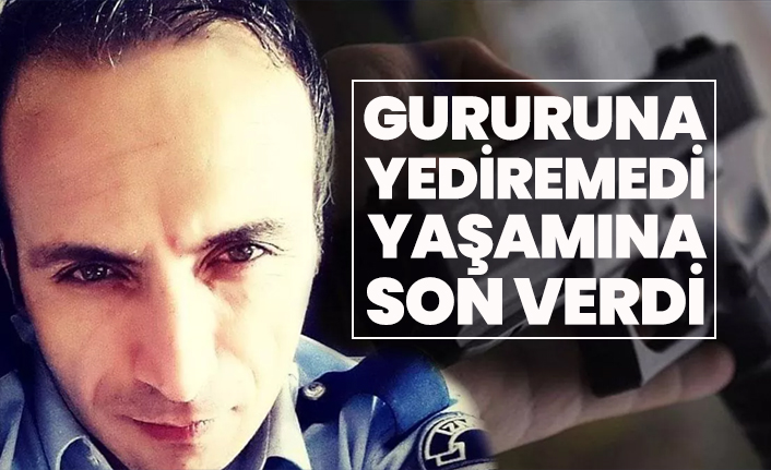 Polis memuru gururuna yediremedi yaşamına son verdi