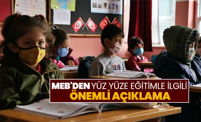 MEB'den yüz yüze eğitimle ilgili  önemli açıklama