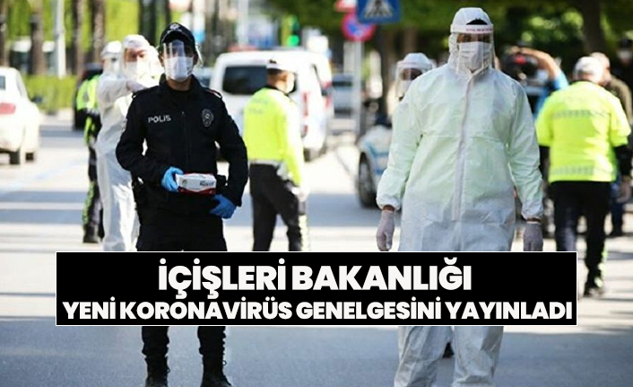 İçişleri bakanlığı yeni koronavirüs genelgesini yayınladı