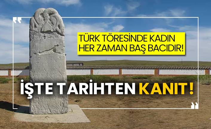 Türk töresinde kadın her zaman baş bacıdır!  İşte tarihten kanıt!