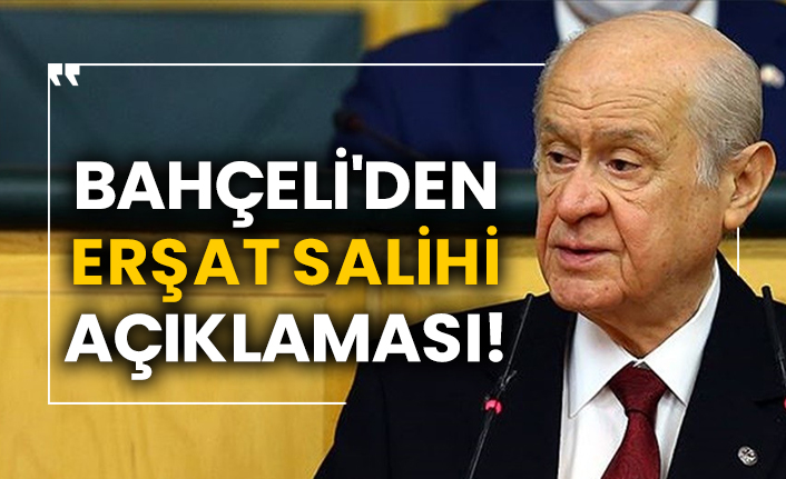 Devlet Bahçeli'den Erşat Salihi açıklaması!