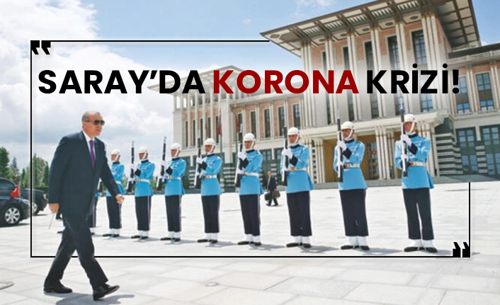 Saray’da korona krizi!