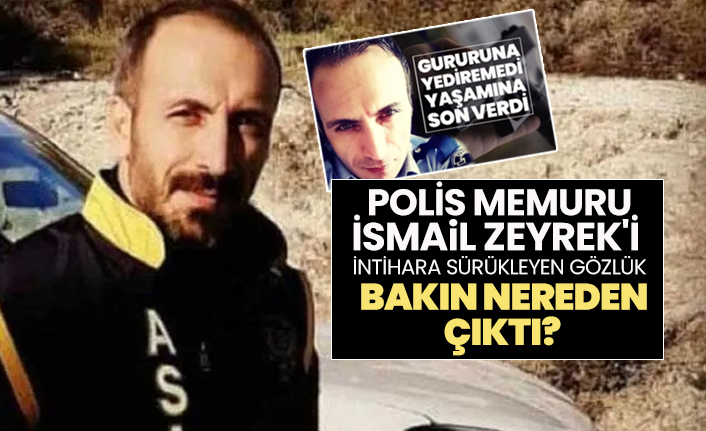 Polis memuru İsmail Zeyrek'i intihara sürükleyen gözlük bakın nereden çıktı?