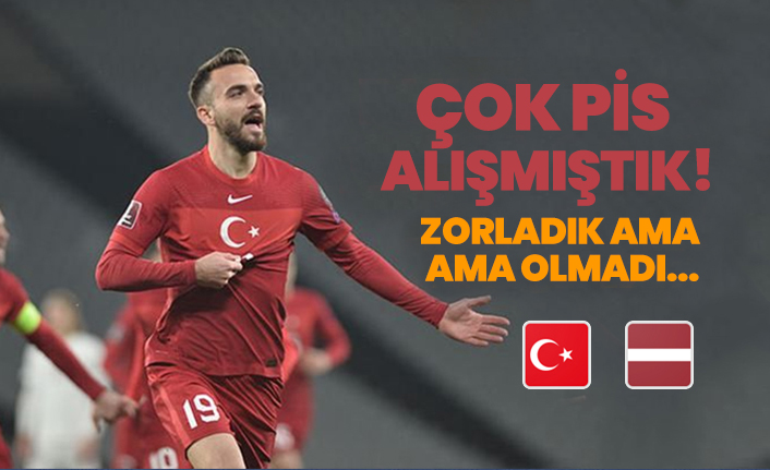 Çok pis  alışmıştık!  Letonya maçında zorladık ama olmadı...