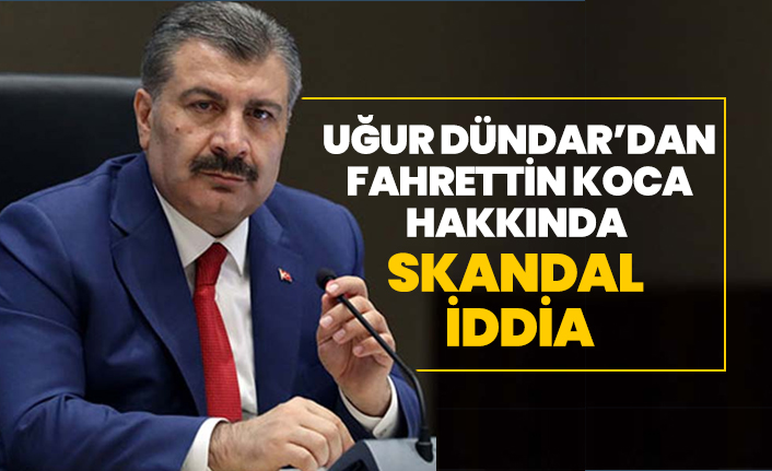 Uğur Dündar’dan Fahrettin Koca hakkında skandal  iddia