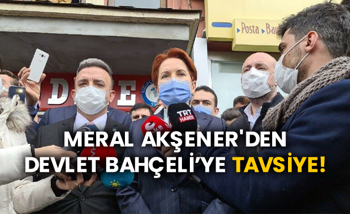 Meral Akşener'den Devlet Bahçeli’ye tavsiye!