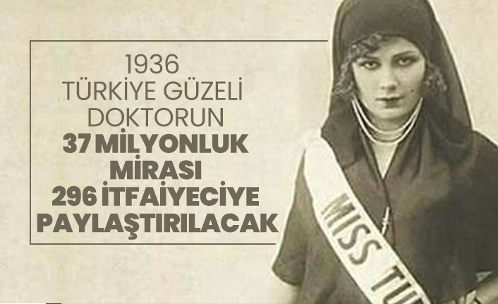 1936 Türkiye güzeli doktorun 37 milyonluk  mirası 296 itfaiyeciye paylaştırılacak