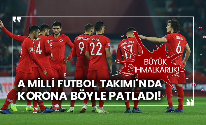 Büyük ihmalkârlık! A Milli Futbol Takımı'nda korona böyle patladı!