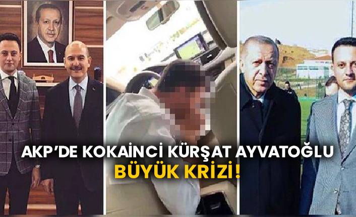AKP’de kokainci Kürşat Ayvatoğlu büyük krizi!