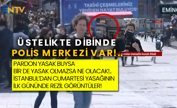 Pardon yasak buysa bir de yasak olmazsa ne olacak!..  İstanbul’dan Cumartesi yasağının ilk gününde rezil görüntüler!  Üstelikte dibinde polis merkezi var!..