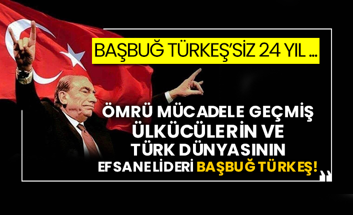 Başbuğ Türkeş’siz 24 yıl! Ömrü mücadele geçmiş Ülkücülerin ve Türk dünyasının efsane lideri Başbuğ Türkeş! Ömrü mücadele ile geçen Alparslan Türkeş kimdir?